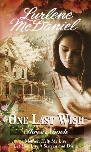 One Last Wish: Three Novels-Mother, Help Me Live, Let Him Live, Sixteen And Dyin - Click to Buy