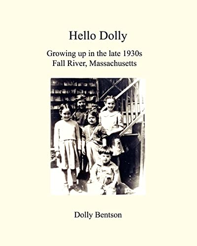 Hello Dolly: Growing Up In The Late 1930S In Fall River, Massachusetts - Click to Buy