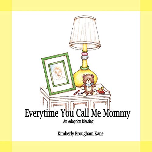 Everytime You Call Me Mommy: An Adoption Blessing - Click to Buy