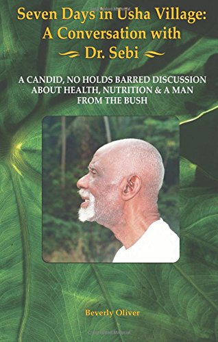 Seven Days in Usha Village: A Conversation with Dr. Sebi - Click to Buy