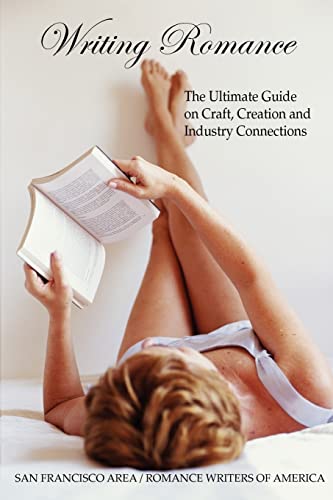 Writing Romance: The Ultimate Guide on Craft, Creation and Industry Connections - Click to Buy