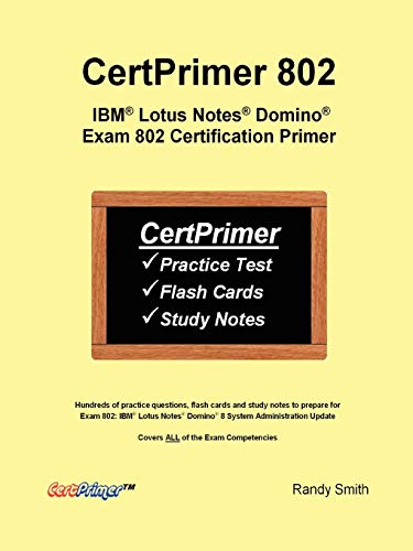 Certprimer 802: IBM Lotus Notes Domino Exam 802 Certification Primer - Click to Buy