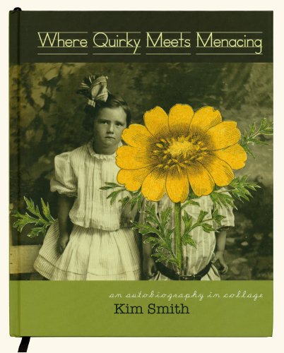 Where Quirky Meets Menacing: an autobiography in collage - Click to Buy