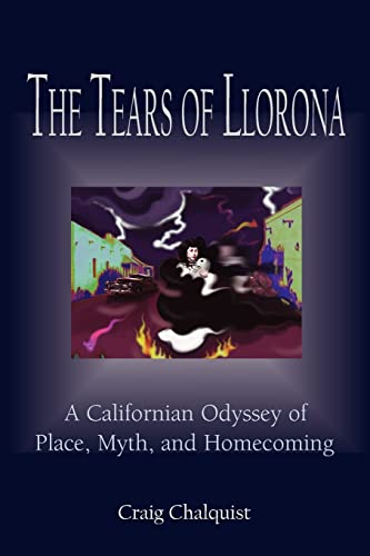 The Tears of Llorona: A Californian Odyssey of Place, Myth, and Homecoming - Click to Buy