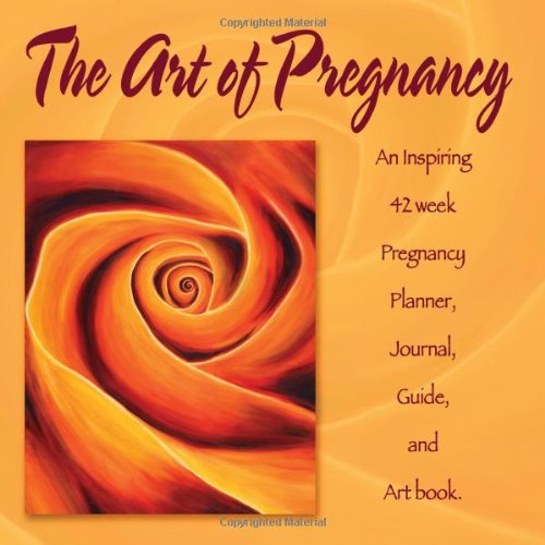 The Art of Pregnancy: An Inspiring 42 Week Pregnancy Planner, Journal, Guide, and Art Book - Click to Buy
