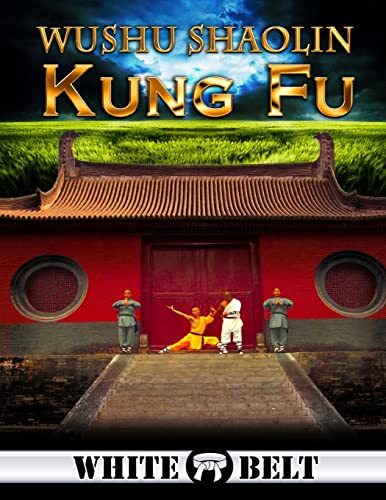 Wushu Shaolin Kung Fu : White Belt - Click to Buy