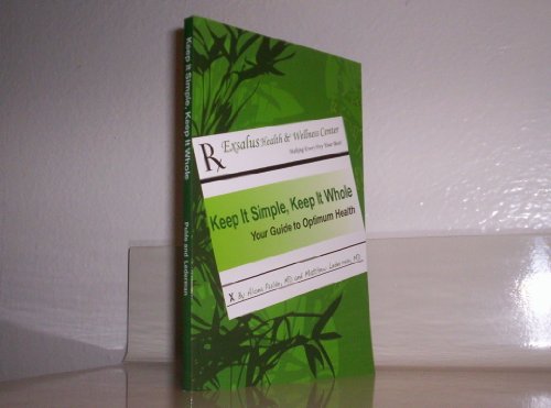 Keep It Simple, Keep It Whole: Your Guide to Optimum Health - Click to Buy