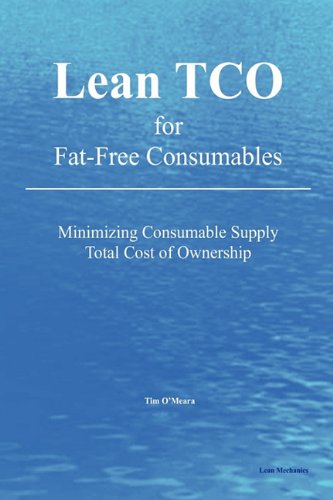 Lean Tco for Fat-Free Consumables: Minimizing Consumable Supply Total Cost of Ownership
