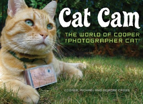 Cat Cam: The World of Cooper the Photographer Cat - Click to Buy