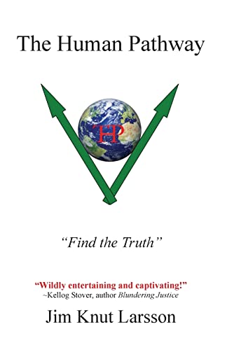 "The Human Pathway": "Find the Truth!" A guide to cosmic and spiritual elightenment that will transform humanity from "unconsciousness" to ... Where should we go? How do we get there? - Click to Buy