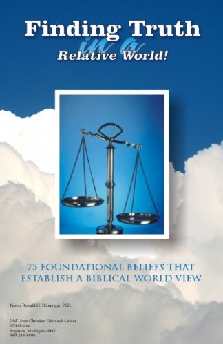 Finding Truth in a Relative World, 75 Foundational Beliefs That Establish a Biblical World View - Click to Buy