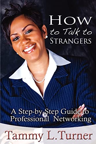 How To Talk to Strangers A Step-by-Step Guide to Professional Networking - Click to Buy