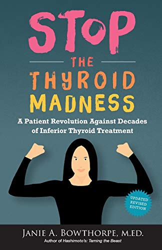 Stop the Thyroid Madness: A Patient Revolution Against Decades of Inferior Treatment - Click to Buy