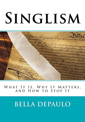 Singlism: What It Is, Why It Matters, and How to Stop It - Click to Buy