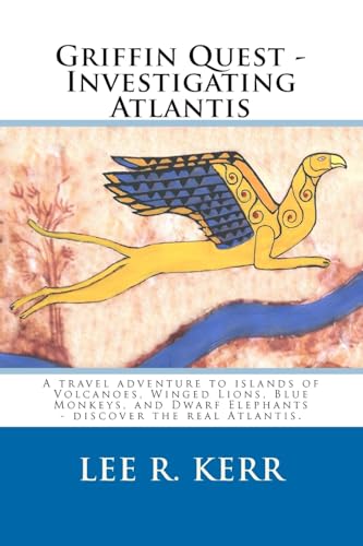 Griffin Quest - Investigating Atlantis: A travel adventure to islands of Volcanoes, Winged Lions, Blue Monkeys, and Dwarf Elephants - discover the real Atlantis. - Click to Buy