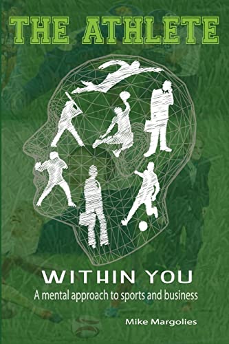 The Athlete within You: A Mental Approach to Sports and Business - Click to Buy