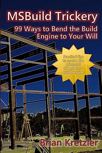 MSBuild Trickery: 99 Ways to Bend the Build Engine to Your Will - Click to Buy