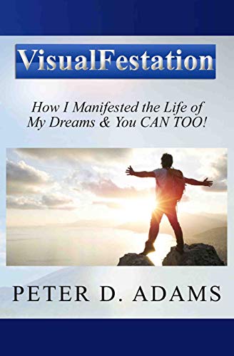 Visualfestation: How I Manifested the Life of My Dreams & You CAN TOO! - Click to Buy