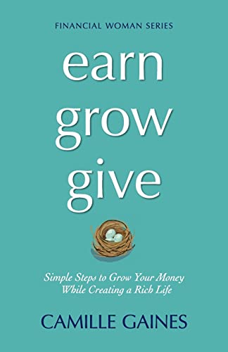 Earn, Grow, Give: Simple Steps to Grow Your Money While Creating a Rich Life - Click to Buy