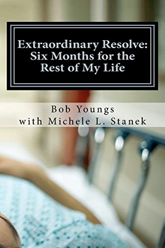 Extraordinary Resolve: Six Months for the Rest of My Life - Click to Buy