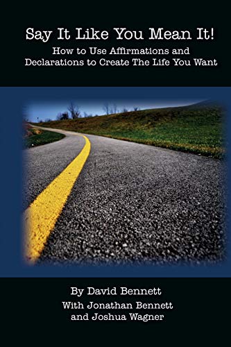 Say It Like You Mean It!: How to Use Affirmations and Declarations To Create the Life You Want - Click to Buy