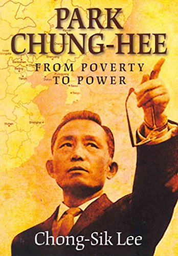 Park Chung-Hee: From Poverty to Power - Click to Buy