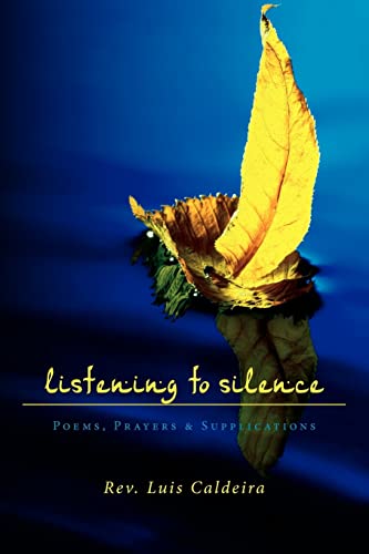 Listening To Silence Poems, Prayers & Supplications: Poems, Prayers & Supplications
