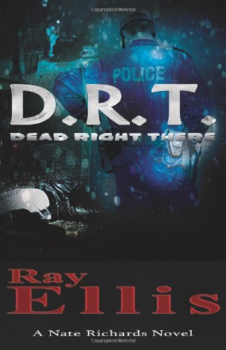 D.R.T. (Dead Right There) (A Nate Richards Novel) - Click to Buy