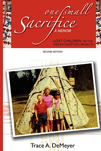One Small Sacrifice: A Memoir: Lost Children of the Indian Adoption Projects - Click to Buy