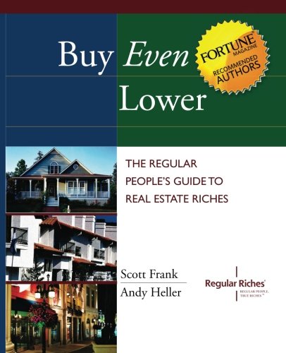 Buy Even Lower: The Regular People's Guide to Real Estate Riches - Click to Buy