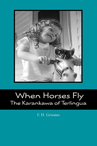When Horses Fly: The Karankawa of Terlingua - Click to Buy