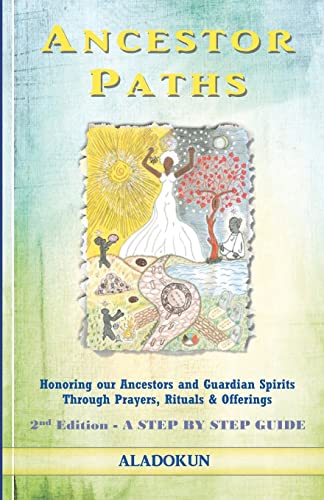 Ancestor Paths: Honoring our Ancestors and Guardian Spirits Through Prayers, Rituals, and Offerings (2nd Edition) - Click to Buy