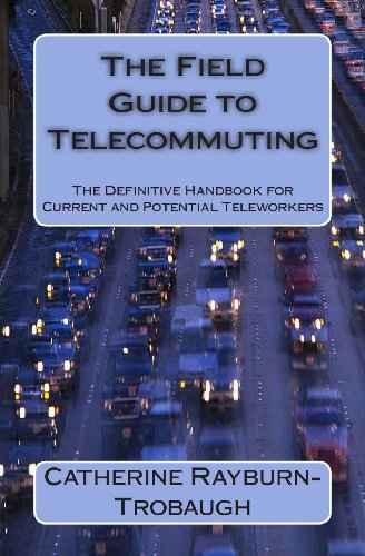 The Field Guide to Telecommuting: The Definitive Handbook for Current and Potential Teleworkers - Click to Buy