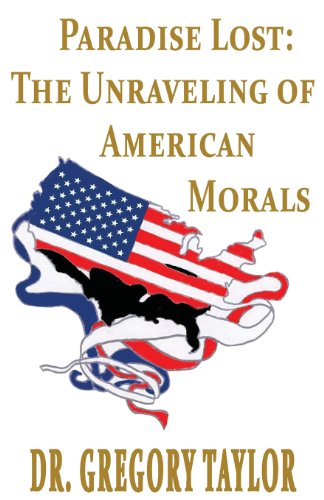 Paradise Lost: The Unraveling of American Morals - Click to Buy