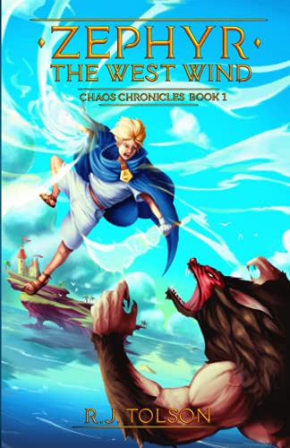 Zephyr The West Wind Final Edition (Chaos Chronicles: Book 1): A Tale of the Passion & Adventure Within Us All - Click to Buy