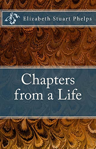 Chapters from a Life: Elizabeth Stuart Phelps