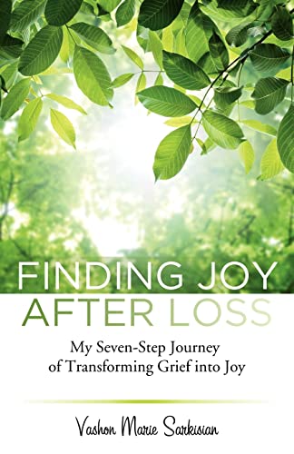 Finding Joy After Loss: My Seven-Step Journey of Transforming Grief into Joy - Click to Buy
