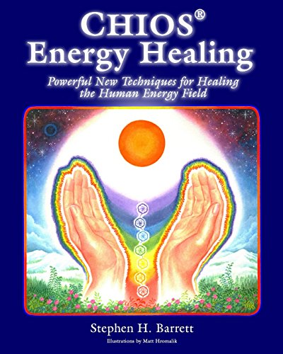 Chios Energy Healing: Powerful New Techniques for Healing the Human Energy Field - Click to Buy