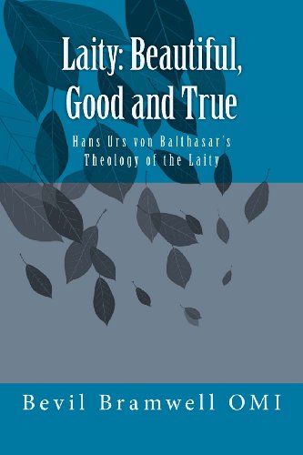 Laity: Beautiful, Good and True: Hans Urs von Balthasar's Theology of the Laity - Click to Buy