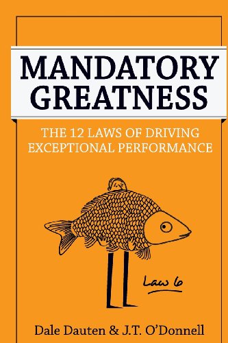 Mandatory Greatness: The 12 Laws of Driving Exceptional Performance - Click to Buy