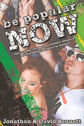 Be Popular Now: How Any Man Can Become Confident, Attractive and Successful (And Have Fun Doing It) - Click to Buy