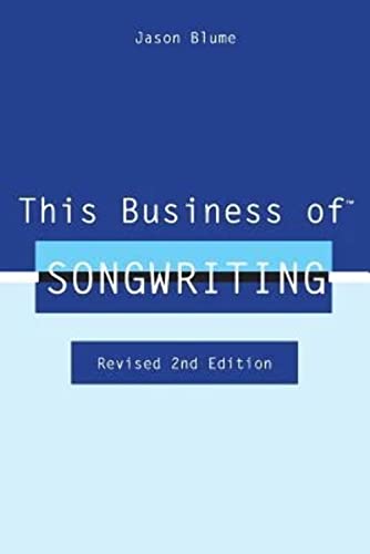 This Business of Songwriting: Revised 2nd Edition - Click to Buy