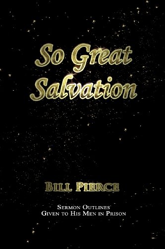 So Great Salvation: Sermon Outlines Given to His Men in Prison - Click to Buy
