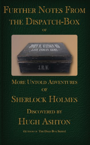 Further Notes from the Dispatch Box of John H Watson MD: More Untold Adventures of Sherlock Holmes - Click to Buy