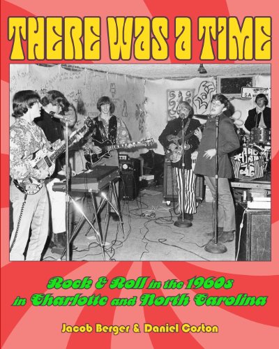 There Was A Time: Rock & Roll in the 1960s in Charlotte, and North Carolina - Click to Buy