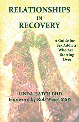 Relationships in Recovery: A Guide for Sex Addicts Who Are Starting Over - Click to Buy
