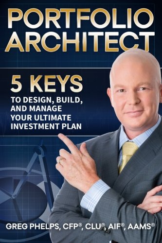 The Portfolio Architect: 5 Keys To Design, Build, And Manage Your Ultimate Investment Plan - Click to Buy