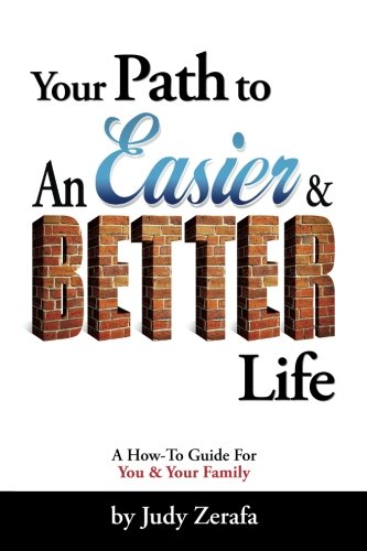 Your Path to An Easier & BETTER Life: A How-To Guide For You and Your Family - Click to Buy