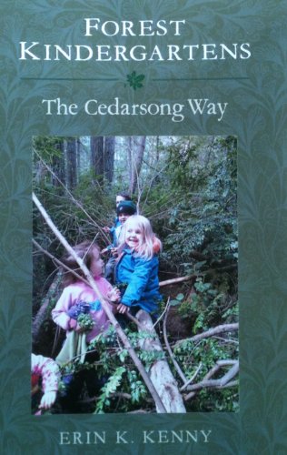 Forest Kindergartens: The Cedarsong Way - Click to Buy