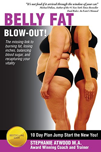 Belly Fat Blowout: How to Burn Fat, Lose Inches, Lose Weight and Feel Great in Just 10 Days - Click to Buy